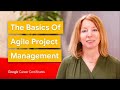 Key Foundations of Agile \u0026 Scrum Project Management | Google Career Certificates