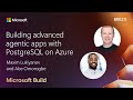 Building advanced agentic apps with PostgreSQL on Azure | BRK211