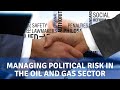 Managing Political Risk in the Oil and Gas Sector