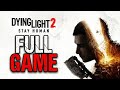Dying Light 2: Stay Human | Full Game | No Commentary | PS5 | 4K