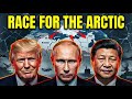 Why the World's Superpowers Are Racing to Control the Arctic: The Arctic Endgame