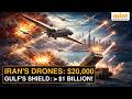 How Iran's $20,000 Drones Were Enough To Pierce Through The Gulf's Billion Dollar Air Defence Shield