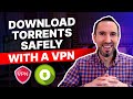 How to Download Torrents Safely with a VPN: Easy Guidance for Beginners