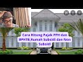 Cara Mudah Menghitung Pajak PPH dan BPHTB untuk Perumahan Subsidi dan Non Subsidi.