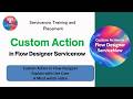 Custom Action in Flow Designer | Explained with Use Case