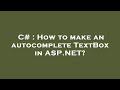 C# : How to make an autocomplete TextBox in ASP.NET?