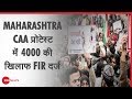 Maharashtra के Dhule में CAA protest के खिलाफ 4000 लोगो पर FIR दर्ज