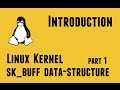 Linux Kernel sk_buff data-structure - part1 - Introduction