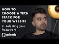 How to choose a tech stack for your website #3 | Selecting your framework | Prismic