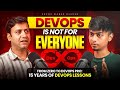 Don’t Start Your DevOps Career Without These Lessons | 15 Years of Expert advice #podcast #devops