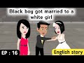 Black boy part 16 | English story | Animated story | Learn English | English story with subtitles