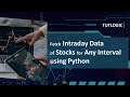 How to Fetch Intraday Historical Data of Stocks for any time interval using python