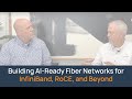 Building AI-Ready Fiber Networks for InfiniBand, RoCE, and Beyond