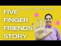 The Five Finger Friends - Moral Story for Kids - Storytelling with puppets