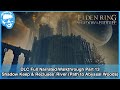 Shadow Keep \u0026 Recluses' River - Elden Ring Shadow of the Erdtree Full Narrated Walkthrough - Part 13