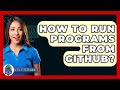How To Run Programs From GitHub? - Next LVL Programming