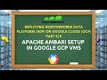 APACHE AMBARI SETUP - DEPLOYING HORTONWORKS DATA PLATFORM ON GOOGLE CLOUD