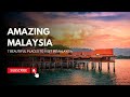 7 Amazing Places to Visit in Malaysia! | Malaysia Travel \u0026 Tourism