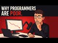Why Programming Will Make You POOR  (And How to Escape It)