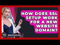 How Does SSL Setup Work for a New Website Domain? - Domain And Hosting Gurus
