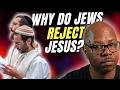 Why Do Jews Reject Jesus?