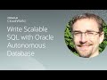 Write scalable SQL with Oracle Autonomous Database | CloudWorld 2022