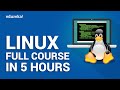 Linux Full Course In 5 Hours | Linux Tutorial For Beginners | Linux Training | Edureka
