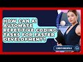 How Can AI Automate Repetitive Coding Tasks For Faster Development? - Learning To Code With AI