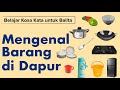 Mengenal Barang di Dapur untuk Balita | Belajar Bicara | Benda di Dapur Ibu