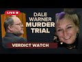 VERDICT WATCH | Dale Warner Murder Trial | Husband accused of murder | LIVE