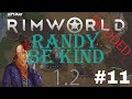 Randy Be Kind | Let's Play RimWorld Royalty | Boreal Forest | Ep. 11!