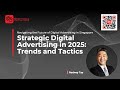 Strategic Digital Advertising in 2025: Trends and Tactics | ASK Training Free Webinar