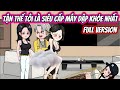 Tận Thế Tôi Là Siêu Cấp Máy Dập Khỏe Nhất Full Version | HH VietSub