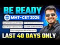 40 Days Left for MHT-CET 2026 😱 | अंतिम 40 दिनों की Strategy | Score 99%ile