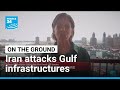 On the ground: Iran attacks Gulf infrastructures • FRANCE 24 English