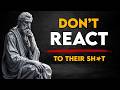 NEVER React, NEVER Explain, NEVER Engage | Stoicism Rules to Become Untouchable