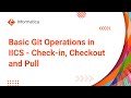 Basic Git Operations in IICS - Check in, Checkout and Pull (new options for October 2023 release)