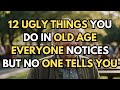 12 Ugly Things Seniors Do as They Age That No One Tells You