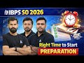 IBPS SO 2026 | Right Time to Start IBPS SO Preparation? | IBPS SO Preparation Strategy