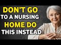 “When You Can’t Live Alone Anymore, Don’t Go to a Nursing Home — Do THIS Instead”