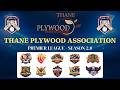 THANE PLYWOOD ASSOCIATION PREMIER LEAGUE | SEASON 2.0 | PART 1