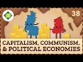 Capitalism, Communism, \u0026 Political Economies: Crash Course Geography #38