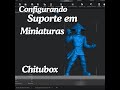 🎲 Como Configurar Suportes no Chitubox para Miniaturas | Impressão 3D em Resina