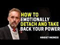 👑HOW TO EMOTIONALLY DETACH AND TAKE BACK YOUR POWER🧠| Jordan Peterson Motivation🔥