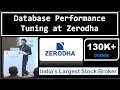 Database Tuning at Zerodha - India's Largest Stock Broker