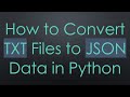 How to Convert TXT Files to JSON Data in Python