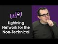 Non-Technical: Lightning Network Explained