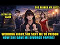 I Went To Prison 5 YEARS For Her，Now She Gave Me Divorce Papers
