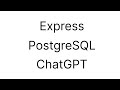 How To Build An Express + PostgreSQL App With ChatGPT In Under 10 Minutes