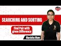 Find Pair with given Difference | GFG Solution | Searching and Sorting